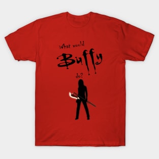 What would buffy do? T-Shirt